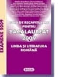 Ghid de recapitulare pentru BACALAUREAT 2009 - Limba si literatura romana