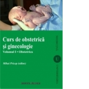 Curs de obstetrica si ginecologie. Vol. I - Obstetrica (editia a II-a)