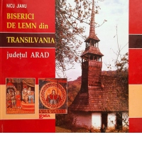 BISERICI DE LEMN DIN TRANSILVANIA. Judetul ARAD