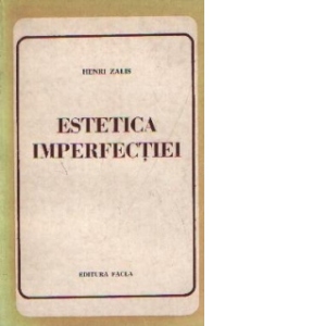 Estetica imperfectiei - Contributii la studiul naturalismului romanesc