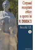 Corpusul receptarii critice a operei lui Mihai Eminescu. Secolul XX (volumele 16-17)