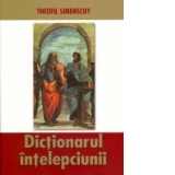 Dictionarul intelepciunii - Cugetari antice si moderne