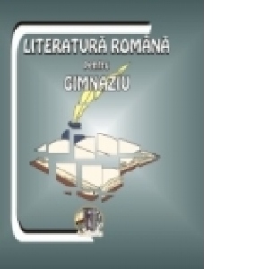 LITERATURA ROMANA PENTRU GIMNAZIU