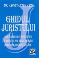 Ghidul juristului 2009 - Lucrare pluridisciplinara in domeniul dreptului civil, procesual civil, penal, procesual penal, familiei, comercial, muncii, administrativ, notarial si taxe de timbru (editia a XII-a, revazuta, adaugita si completata cu modificari