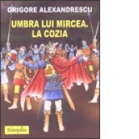 UMBRA LUI MIRCEA. LA COZIA