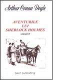 Aventurile lui SHERLOCK HOLMES - vol. II