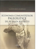 Economia comunitatilor paleolitice de pe valea Bistritei