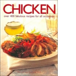 CHICKEN, OVER 400 FABULOUS RECIPES FOR...