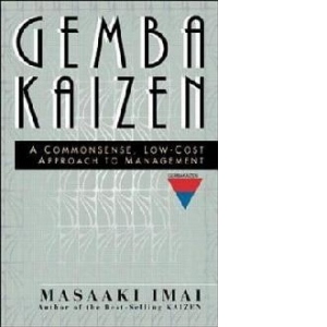 GEMBA KAIZEN: A COMMONSENSE, LOW-COST APPROACH TO MANAGEMENT