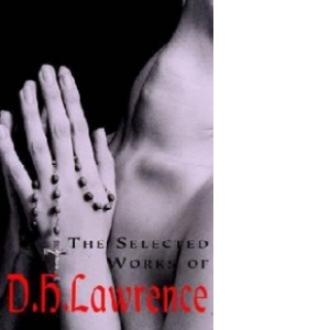 The Selected Works of D. H. Lawrence