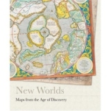 NEW WORLDS, MAPS FROM THE AGE OF DISCOVERY
