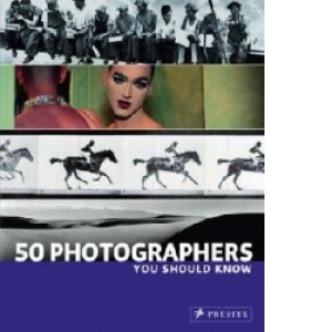 50 PHOTOGRAPHERS YOU SHOULD KNOW