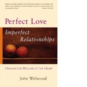 PERFECT LOVE, IMPERFECT RELATIONSHIPS