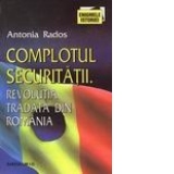 Complotul securitatii - Revolutia tradata din Romania (1989)