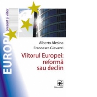 VIITORUL EUROPEI: REFORMA SAU DECLIN