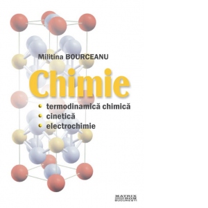 Chimie. Termodinamica chimica, cinetica, electrochimie