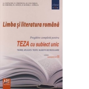 Limba si literatura romana - pregatire completa pentru teza cu subiect unic clasa a VII-a semestrul 2