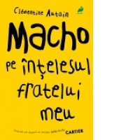 MACHO PE INTELESUL FRATELUI MEU