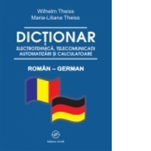 Dictionar electrotehnica, telecomunicatii, automatizari si calculatoare roman-german