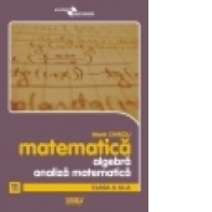Matematica - Clasa a XI-a. Algebra, Analiza matematica