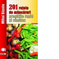 201 retete de mancaruri pregatite rapid si sanatos