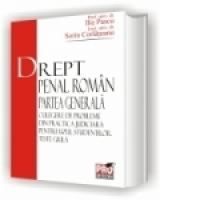 Drept penal roman.Partea generala.Culegere de probleme din practica pentru uzul studentilor.Teste grila