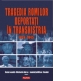 Tragedia romilor deportati in Transnistria, 1942-1945