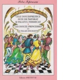 Cele douasprezece fete de imparat si palatul fermecat / Les douze princesses et le palais enchante (editie bilingva romana-franceza)
