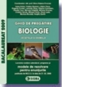 Ghid de pregatire. Bacalaureat 2009 la Biologie (vegetala si animala), cu enunturile publicate pe 27.02.2009