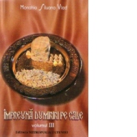 Impreuna dumiriri pe Cale. Volumul III