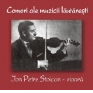 Comori ale muzicii lautaresti - Ion Petre Stoican (vioara)
