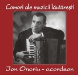 Comori ale muzicii lautaresti - Ion Onoriu (acordeon)