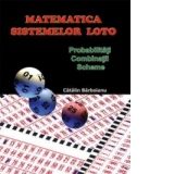 Matematica sistemelor loto. Probabilitati - Combinatii - Scheme