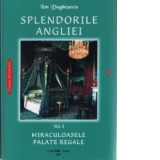 Splendorile Angliei - Miraculoasele palate regale (vol. I)