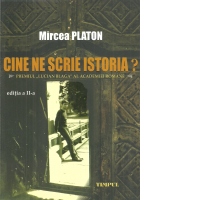 Cine ne scrie istoria? Editia a II-a