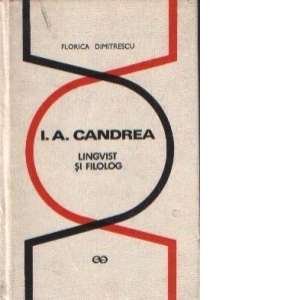 I. A. Candrea - Lingvist si filolog
