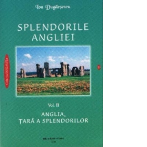 Splendorile Angliei - Anglia, tara a splendorilor (vol. II)