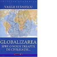 Globalizarea spre o noua treapta de civilizatie ...
