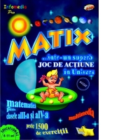 Matix ...intr-un superb joc de actiune in Univers - Matematica pentru clasele a III-a si a IV-a (CD-ROM)
