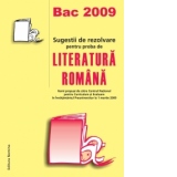 Bac 2009 - Sugestii de rezolvare pentru proba de Literatura Romana (itemi propusi de catre Centrul National pentru Curriculum si Evaluare in Invatamantul Preuniversitar la 1 martie 2009)