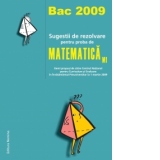 Bac 2009 - Sugestii de rezolvare pentru proba de Matematica M1 (itemi propusi de catre Centrul National pentru Curriculum si Evaluare in Invatamantul Preuniversitar la 1 martie 2009)