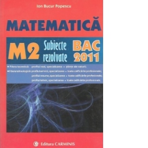 Matematica M2. Subiecte rezolvate - Bac 2011