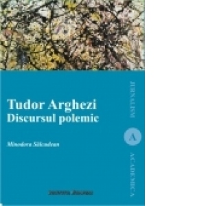Tudor Arghezi. Discursul polemic