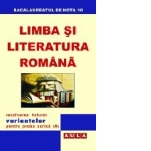 LIMBA SI LITERATURA ROMANA. PROBA SCRISA. 2009