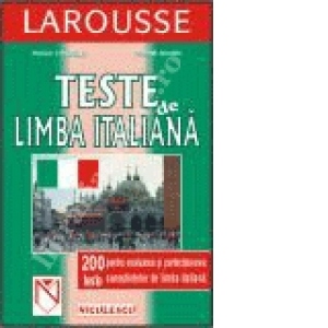 Teste de limba italiana - 200 teste pentru evaluarea si perfectionarea cunostintelor de limba italiana