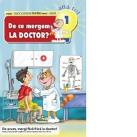 Mini-Enciclopedie pentru mini-Genii AFLA TOT, numarul 1. De ce mergem la doctor?