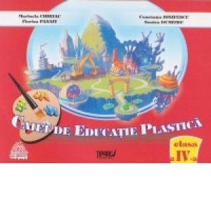 Caiet de educatie plastica pentru clasa a IV-a