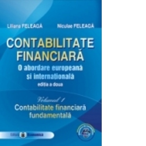 Contabilitate financiara. O abordare europeana si internationala, editia a II-a (2 volume)