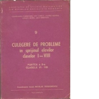 Culegere de probleme in sprijinul elevilor claselor I - VIII (partea a II-a, clasele VI - VIII)