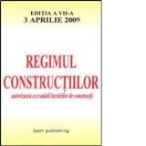 Regimul constructiilor - editia a VII-a - actualizata la 3 aprilie 2009